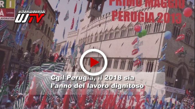Il 2018, l'anno del lavoro dignitoso, è l'auspicio di Cgil Perugia, il video