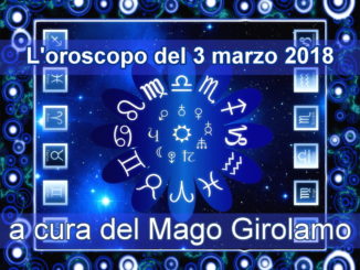 L’oroscopo del 3 marzo 2018 a cura del Mago Girolamo