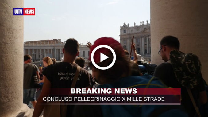 X mille Strade, concluso il pellegrinaggio a piedi verso Roma dei 140 giovani perugini