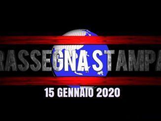 Leggi, sfoglia e scarica la rassegna stampa del 15 gennaio 2020