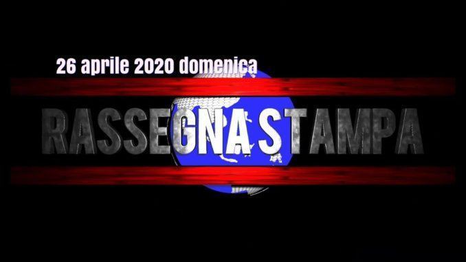 La rassegna stampa da leggere e scaricare del 26 aprile 2020, domenica