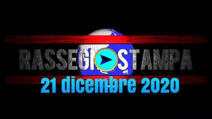 La video rassegna stampa 21 dicembre 2020, prime pagine pdf
