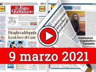 9 marzo 2021, la video rassegna stampa dei giornali in pdf