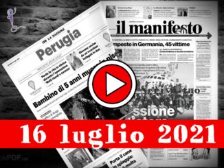 Rassegna stampa 16 luglio 2021, prime pagine giornali in pdf