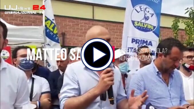 Salvini a Città di Castello, green pass a scuola? non scherziamo...