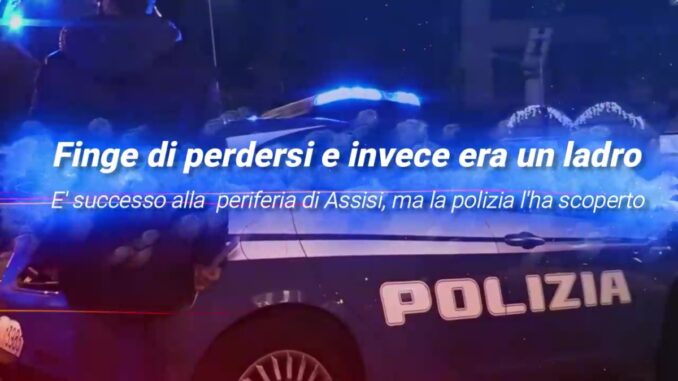 Finge di perdersi e invece era un ladro, è successo ad Assisi