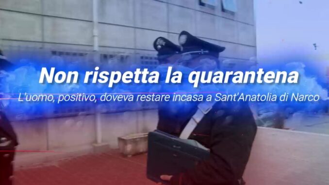 Sorpreso dai Carabinieri, non rispetta la quarantena da Sant'Anatolia