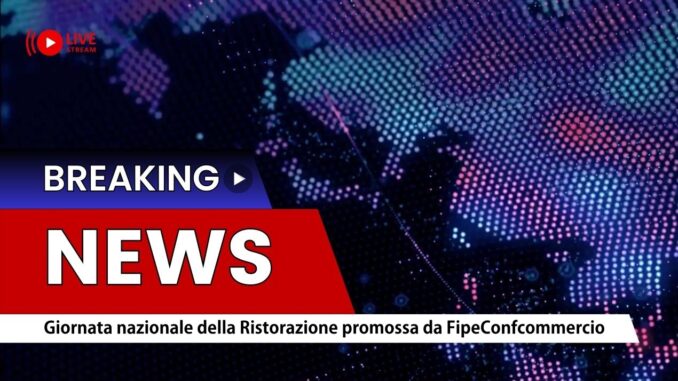 Giornata nazionale della Ristorazione promossa da FipeConfcommercio