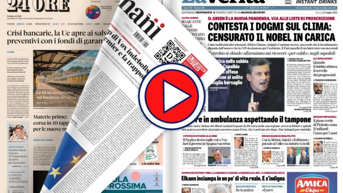 La video rassegna stampa delle prime pagine del 25 luglio 23