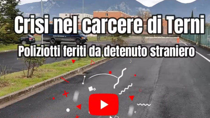 Crisi nel carcere di Terni: Poliziotti feriti da detenuto straniero