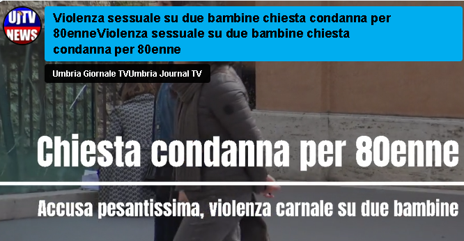 Violenza sessuale su due bambine chiesta condanna per 80enne