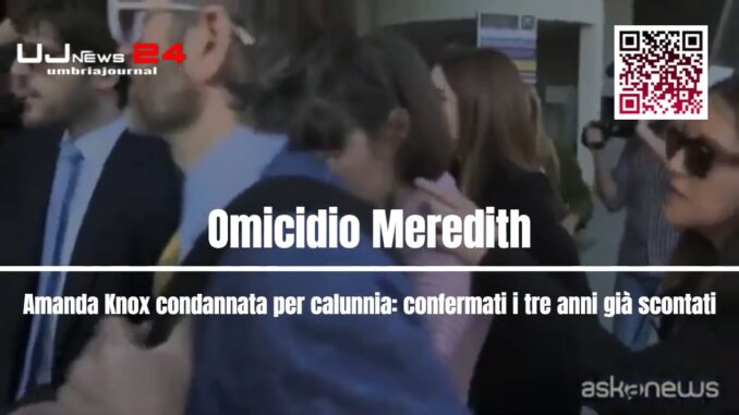 Amanda Knox condannata per calunnia: confermati i tre anni già scontati