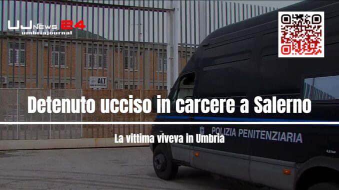 Detenuto ucciso in carcere a Salerno, la vittima viveva in Umbria