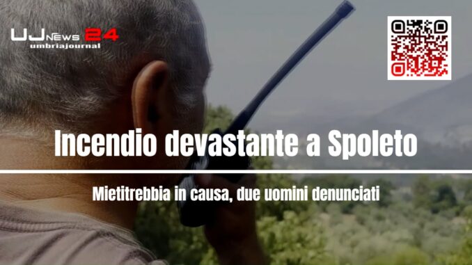Incendio devastante a Spoleto: mietitrebbia in causa, due uomini denunciati