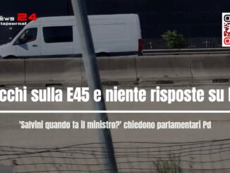 Ascani e Verini criticano Salvini per i ritardi su E45 ed E78