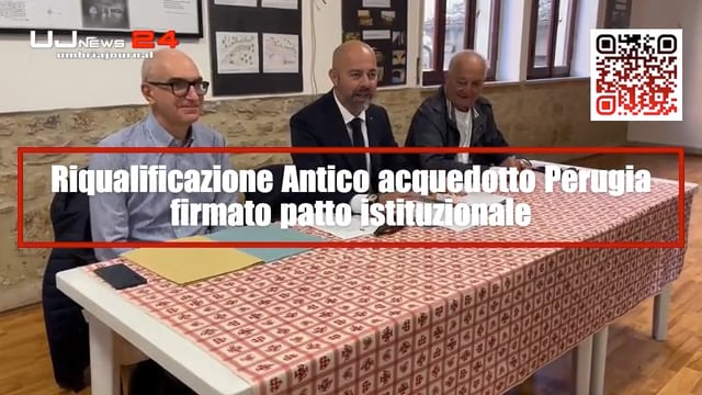 Riqualificazione Antico acquedotto Perugia: firmato patto istituzionale