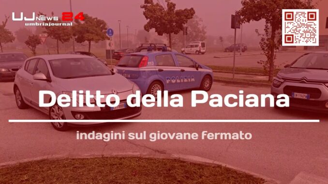 Delitto della Paciana: indagini sul giovane fermato