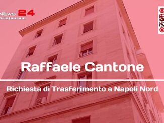 Cantone: Richiesta di Trasferimento a Napoli Nord