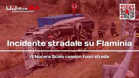 Incidente stradale su Flaminia a Nocera Scalo, camion fuori strada