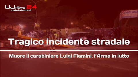 Tragico incidente stradale: muore il carabiniere Luigi Flamini, l'Arma di Perugia in lutto