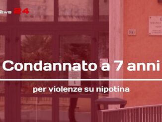 Condannato a 7 anni per violenze su nipotina
