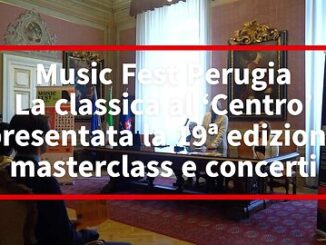 Seleziona La classica al ‘Centro’ con il Music Fest Perugia: presentata la 19ª edizione La classica al ‘Centro’ con il Music Fest Perugia: presentata la 19ª edizione