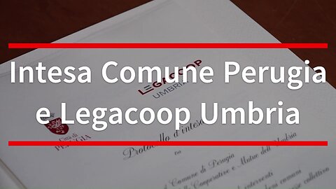 Protocollo tra Comune di Perugia e Legacoop per i beni comuni