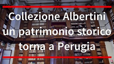 Collezione Albertini torna a Perugia dopo oltre 170 anni