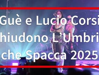 Guè e Lucio Corsi chiudono L’Umbria che Spacca 2025. Perugia in festa per il gran finale del festival musicale